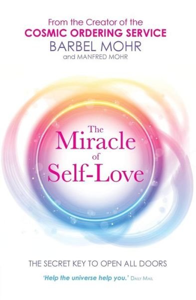 Cover for Barbel Mohr · The Miracle of Self-Love: The Secret Key to Open All Doors (Paperback Book) (2012)