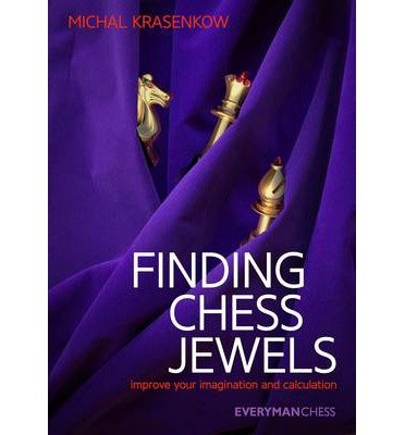 Finding Chess Jewels: Improve Your Imagination And Calculation - Michal Krasenkow - Livros - Everyman Chess - 9781781941546 - 14 de janeiro de 2014