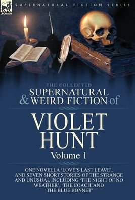 Cover for Violet Hunt · The Collected Supernatural and Weird Fiction of Violet Hunt (Hardcover Book) (2020)