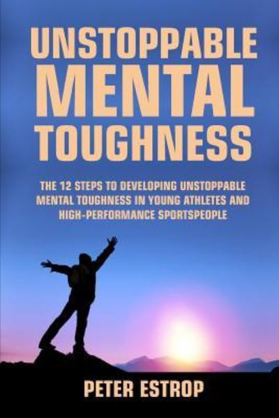 Cover for Peter Estrop · Unstoppable Mental Toughness (Paperback Book) (2017)