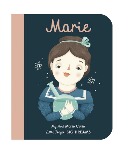 Cover for Maria Isabel Sanchez Vegara · Marie Curie: My First Marie Curie [BOARD BOOK] - Little People, BIG DREAMS (Kartonbuch) [New edition] (2018)
