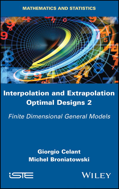 Cover for Giorgio Celant · Interpolation and Extrapolation Optimal Designs 2: Finite Dimensional General Models (Hardcover Book) (2017)