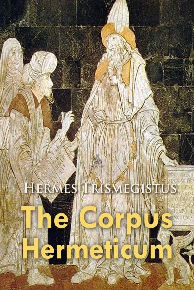 Cover for Hermes Trismegistus · The Corpus Hermeticum (Paperback Book) (2018)