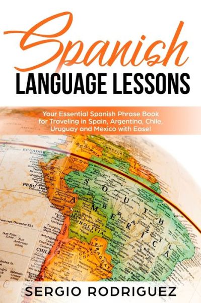 Spanish Language Lessons - Sergio Rodriguez - Books - Independently Published - 9781791911546 - December 18, 2018