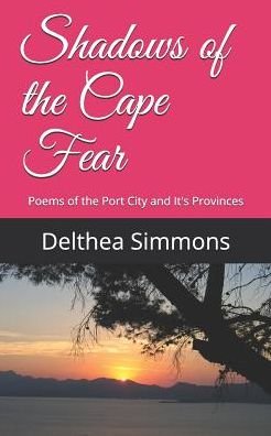 Cover for Delthea Simmons · Shadows of the Cape Fear : Poems of the Port City and It's Provinces (Pocketbok) (2019)