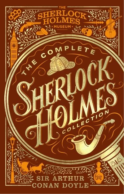 Cover for Arthur Conan Doyle · The Complete Sherlock Holmes Collection: An Official Sherlock Holmes Museum Product (Hardcover bog) (2022)
