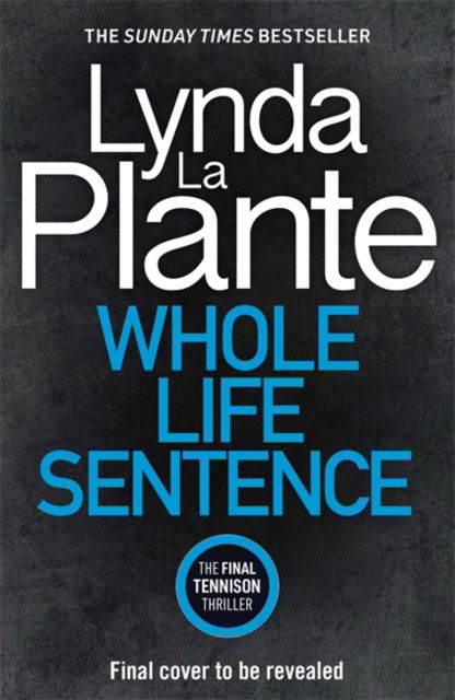 Cover for Lynda La Plante · Whole Life Sentence: The pulse-pounding final Detective Jane Tennison thriller (Hardcover bog) (2024)