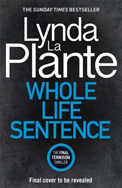 Cover for Lynda La Plante · Whole Life Sentence: The pulse-pounding final Detective Jane Tennison thriller (Gebundenes Buch) (2024)