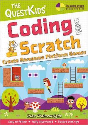 Coding with Scratch - Create Awesome Platform Games: The QuestKids do Coding - The QuestKids - In Easy Steps - Max Wainewright - Livros - In Easy Steps Limited - 9781840789546 - 7 de outubro de 2021