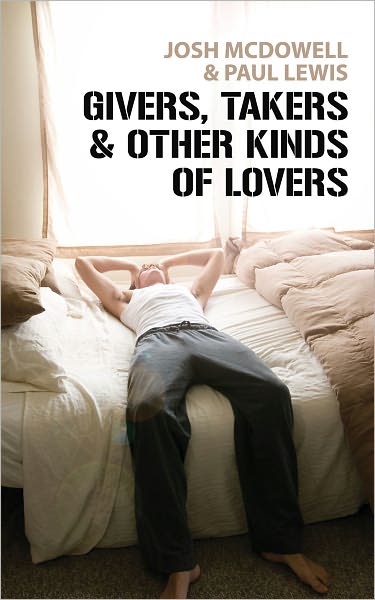 Cover for Josh McDowell · Givers, Takers And Other Kinds of Lovers (Taschenbuch) [Revised edition] (2007)