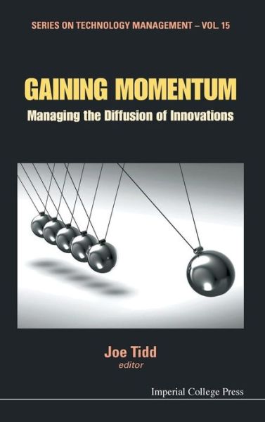 Cover for Joe Tidd · Gaining Momentum: Managing The Diffusion Of Innovations - Series on Technology Management (Hardcover Book) (2010)