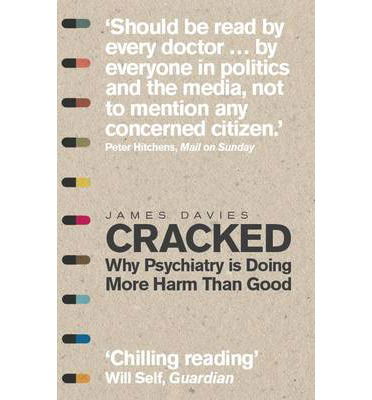 Cover for James Davies · Cracked: Why Psychiatry is Doing More Harm Than Good (Paperback Book) (2014)