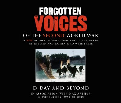 Cover for Max Arthur · Forgotten Voices Of The Second World War: D-Day and Beyond (Hörbok (CD)) [Abridged edition] (2004)