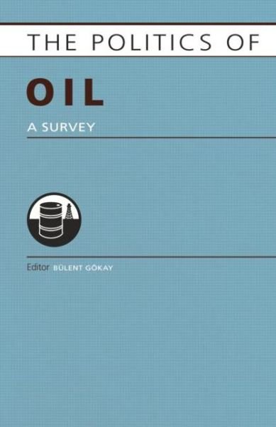 Cover for Bulent Gokay · Politics of Oil: A Survey - Europa Politics of ... series (Paperback Bog) (2019)