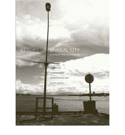 Unreal City: A Chinese Poet in Auckland - Yang Lian - Books - Auckland University Press - 9781869403546 - April 1, 2006