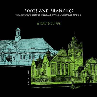 Cover for David Cliffe · Roots and Branches: The Centenary History of Battle and Caversham Libraries, Reading (Paperback Book) (2007)