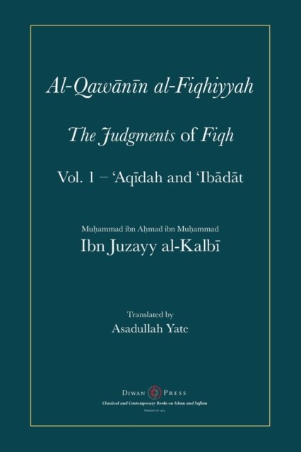Al-Qawanin al-Fiqhiyyah - Abu'l-Qasim Ibn Juzayy Al-Kalbi - Livros - Diwan Press - 9781908892546 - 10 de setembro de 2019