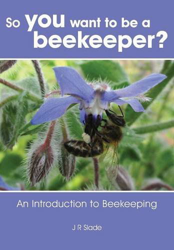 Cover for James Slade · So You Want to Be a  Beekeeper? (Paperback Book) (2014)