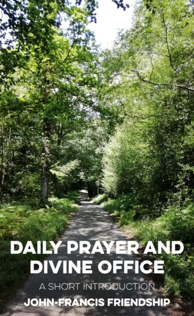 Cover for John-Francis Friendship · Daily Prayer and Divine Office: A Short Introduction (Paperback Book) (2023)