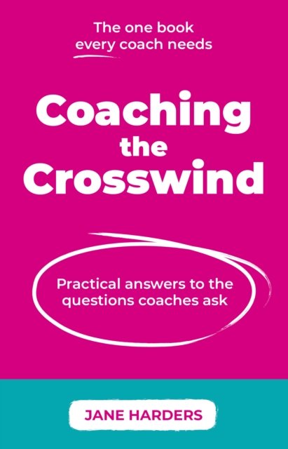 Cover for Jane Harders · Coaching The Crosswind: Practical answers to the questions coaches ask (Paperback Book) (2024)