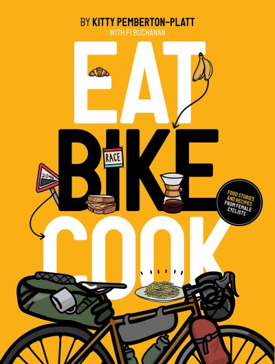 Cover for Kitty Pemberton-Platt · Eat Bike Cook: Food Stories &amp; Recipes from Female Cyclists (Paperback Book) (2021)