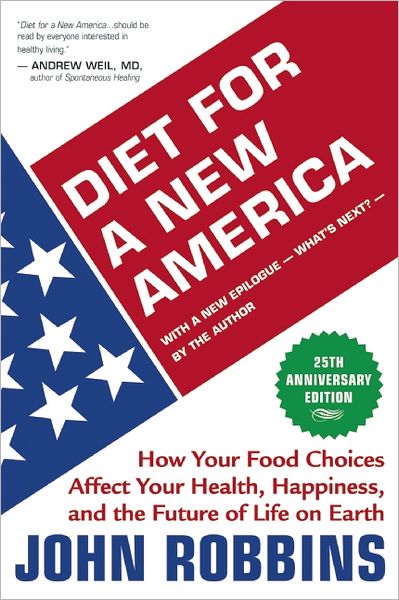 Cover for John Robbins · Diet for a New America: How Your Food Choices Affect Your Health, Happiness, and the Future of Life on Earth (Pocketbok) [25th Anniversary edition] (2012)