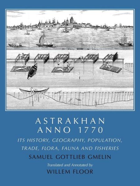 Cover for Samuel Gottlieb Gmelin · Astrakhan -- Anno 1770: Its History, Geography, Population, Trade, Flora, Fauna &amp; Fisheries (Paperback Bog) (2012)