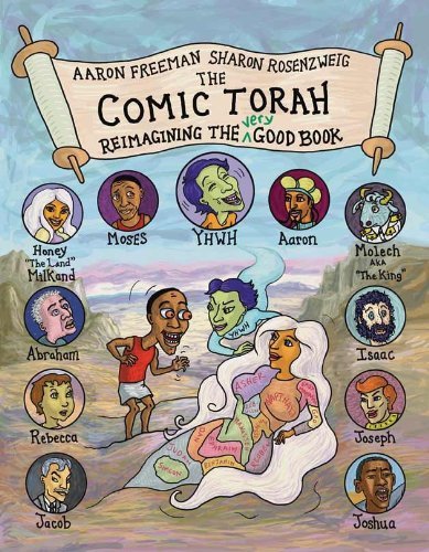 The Comic Torah: Reimagining the Very Good Book - Aaron Freeman - Bøger - Ben Yehuda Press - 9781934730546 - 1. oktober 2010