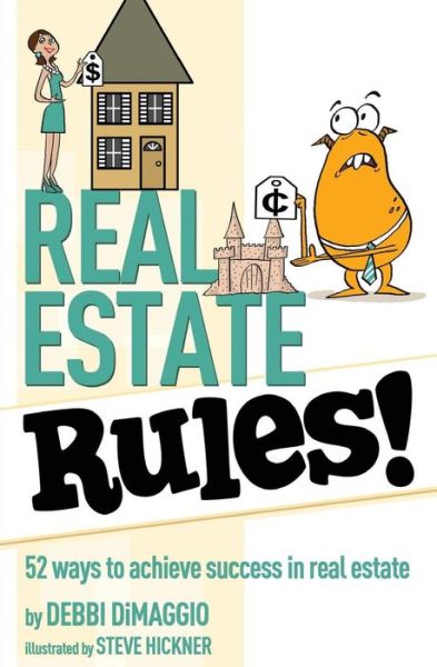 Cover for Debbi DiMaggio · Real Estate Rules! : 52 ways to achieve success in real estate (Paperback Book) (2016)