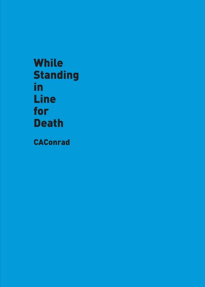 Cover for CAConrad · While Standing in Line for Death (Innbunden bok) (2017)