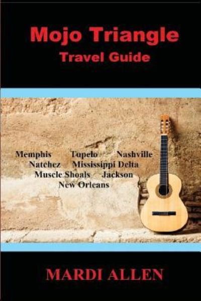 Cover for Mardi Allen · Mojo Triangle Travel Guide (Paperback Book) (2018)