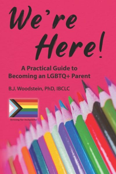 Cover for B J Woodstein · We're Here!: A Practical Guide to Becoming an LGBTQ+ Parent (Paperback Book) (2022)
