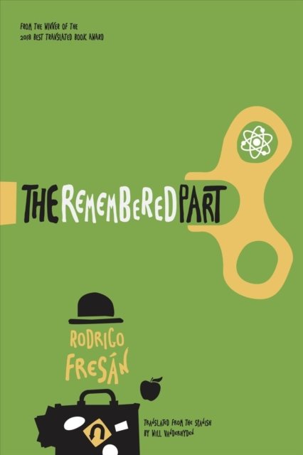 Cover for Rodrigo Fresan · The Remembered Part - Spanish Literature Series (Paperback Book) (2022)