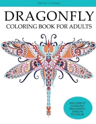 Cover for Creative Coloring · Dragonfly Coloring Book for Adults (Paperback Book) (2019)