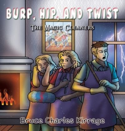 Cover for Bruce Charles Kirrage · Burp, Hip, and Twist (Hardcover Book) (2019)