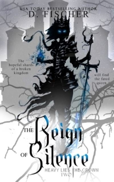 Cover for D Fischer · The Reign of Silence (Heavy Lies the Crown) (Paperback Book) (2021)