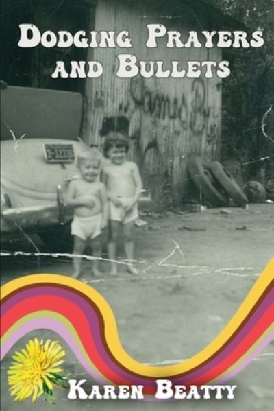 Dodging Prayers and Bullets - Karen Beatty - Books - Paper Angel Press - 9781957146546 - September 6, 2023