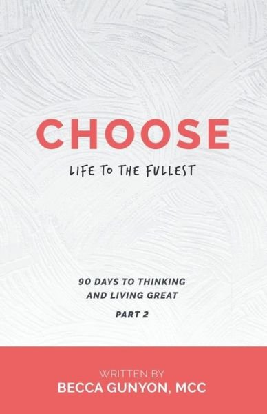 Cover for Becca Gunyon MCC · Choose Life to the Fullest (Book) (2020)