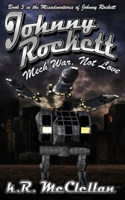 Cover for McClellan · Johnny Rockett Mech War, Not Love (Paperback Book) (2018)