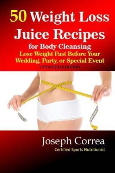 Cover for Correa (Certified Sports Nutritionist) · 50 Weight Loss Juice Recipes (Paperback Book) (2018)