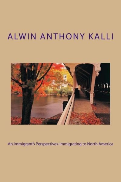 Cover for Alwin A Kalli · An Immigrant's Perspectives-Immigrating to North America (Pocketbok) (2018)