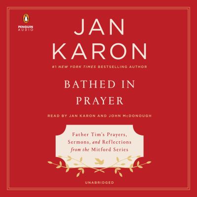 Cover for Jan Karon · Bathed in Prayer: Father Tim's Prayers, Sermons, and Reflections from the Mitford Series (Audiobook (CD)) [Unabridged edition] (2018)