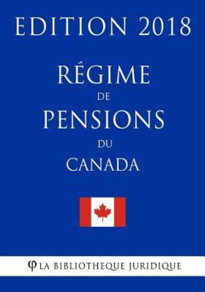 Cover for La Bibliotheque Juridique · Regime de pensions du Canada - Edition 2018 (Pocketbok) (2018)