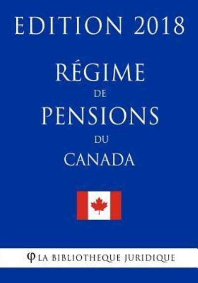 Cover for La Bibliotheque Juridique · Regime de pensions du Canada - Edition 2018 (Paperback Bog) (2018)