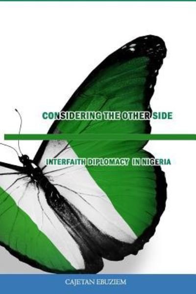 Considering the Other Side - Cajetan Ebuziem - Books - Createspace Independent Publishing Platf - 9781986504546 - March 1, 2018