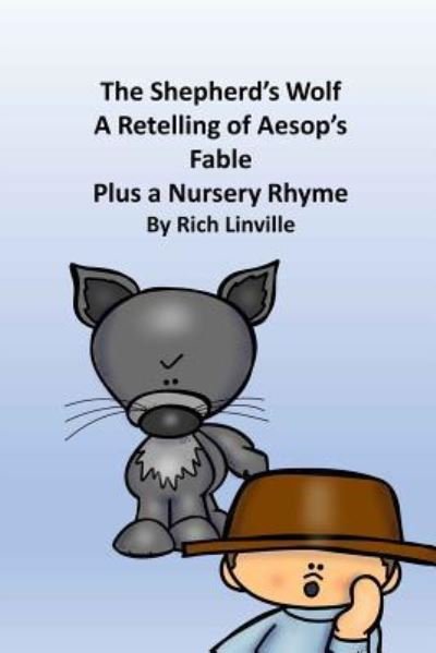 The Shepherd's Wolf a Retelling of Aesop's Fable Plus a Nursery Rhyme - Rich Linville - Bøger - Createspace Independent Publishing Platf - 9781986830546 - 24. marts 2018