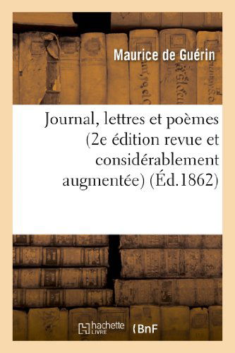 Cover for De Guerin-m · Journal, Lettres et Poemes (2e Edition Revue et Considerablement Augmentee) (French Edition) (Paperback Book) [French edition] (2013)