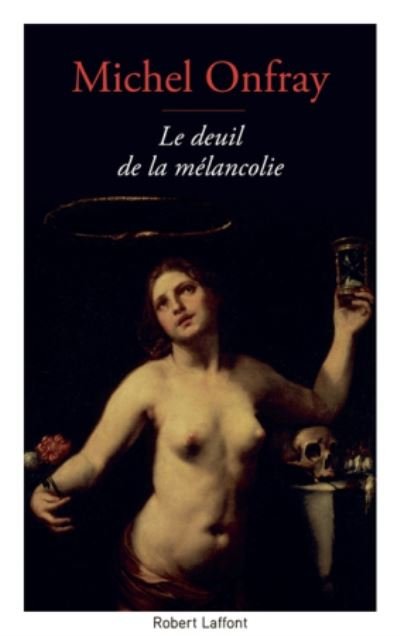 Cover for Michel Onfray · Le deuil de la melancolie (MERCH) (2018)