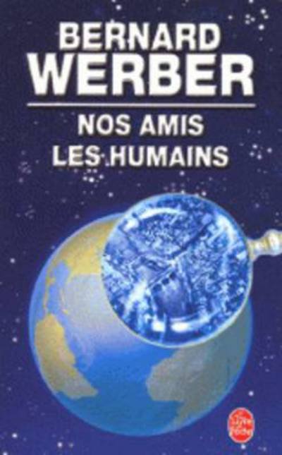 Cover for Bernard Werber · Nos Amis Les Humains: Theatre (Le Livre De Poche) (French Edition) (Paperback Bog) [French, 4 edition] (2006)