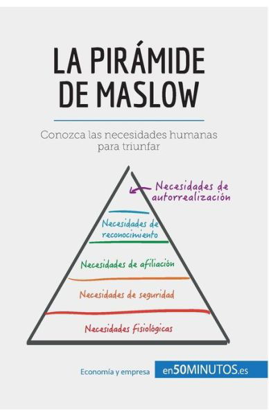 Cover for 50minutos · La pir?mide de Maslow: Conozca las necesidades humanas para triunfar (Paperback Book) (2016)